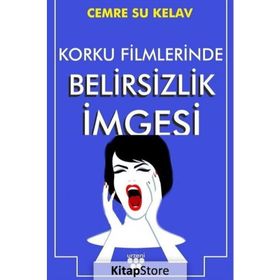 Korku Filmlerinde Belirsizlik İmgesi - Cemre Su Kelav