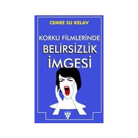 Korku Filmlerinde Belirsizlik İmgesi - Cemre Su Kelav