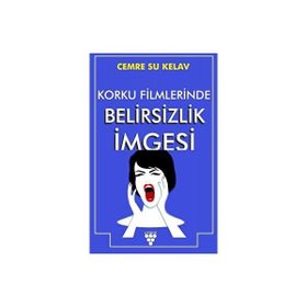 Korku Filmlerinde Belirsizlik İmgesi - Cemre Su Kelav