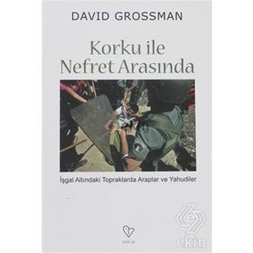 Korku ile Nefret Arasında - David Grossman