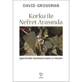 Korku ile Nefret Arasında - David Grossman