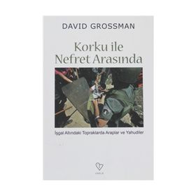Korku ile Nefret Arasında - David Grossman