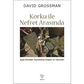 Korku ile Nefret Arasında - David Grossman