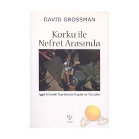 Korku ile Nefret Arasında - David Grossman