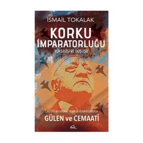 Korku İmparatorluğu Yükselişi Ve Düşüşü -İsmail Tokalak