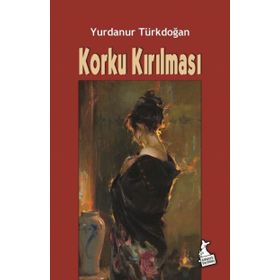 Korku Kırılması- Yurdanur Türkdoğan