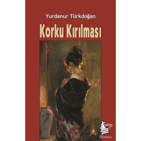 Korku Kırılması- Yurdanur Türkdoğan