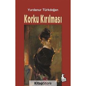 Korku Kırılması- Yurdanur Türkdoğan