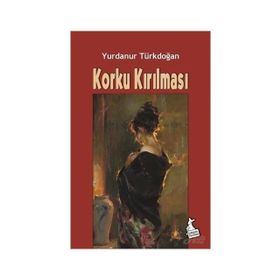 Korku Kırılması- Yurdanur Türkdoğan