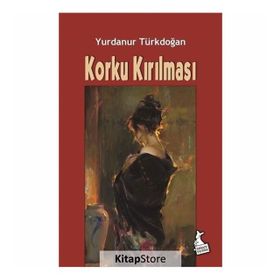 Korku Kırılması- Yurdanur Türkdoğan