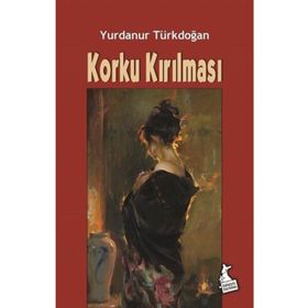 Korku Kırılması- Yurdanur Türkdoğan