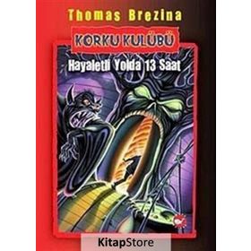 KORKU KULÜBÜ (1. KITAP) HAYALETLI YOLDA 13 SAAT - THOMAS BREZINA