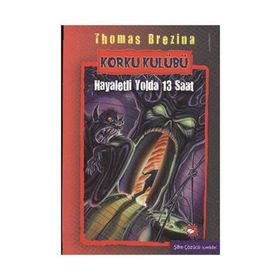 KORKU KULÜBÜ (1. KITAP) HAYALETLI YOLDA 13 SAAT - THOMAS BREZINA