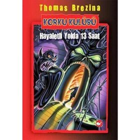 KORKU KULÜBÜ (1. KITAP) HAYALETLI YOLDA 13 SAAT - THOMAS BREZINA