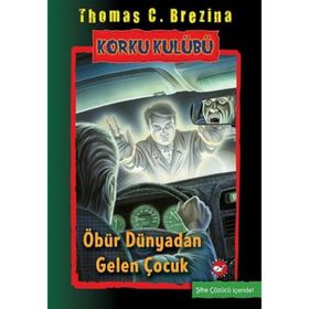 Korku Kulübü 17 - Öbür Dünyadan Gelen Çocuk - Thomas C. Brezina