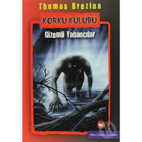 KORKU KULÜBÜ (2. KITAP) GIZEMLI YABANCILAR - THOMAS BREZINA
