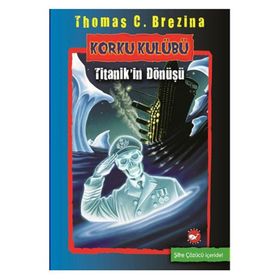 KORKU KULÜBÜ TITANIKIN DÖNÜŞÜ - THOMAS BREZINA