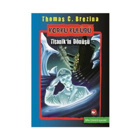 KORKU KULÜBÜ TITANIKIN DÖNÜŞÜ - THOMAS BREZINA