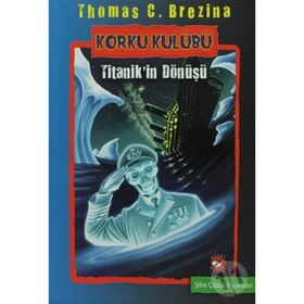 KORKU KULÜBÜ TITANIKIN DÖNÜŞÜ - THOMAS BREZINA