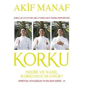 Korku Nedir ve Nasıl Korkusuz Olunur? - Akif Manaf