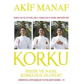 Korku Nedir ve Nasıl Korkusuz Olunur? - Akif Manaf