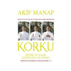 Korku Nedir ve Nasıl Korkusuz Olunur? - Akif Manaf