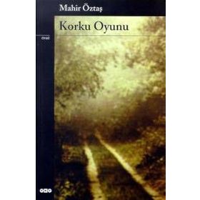 KORKU OYUNU - MAHIR ÖZTAŞ