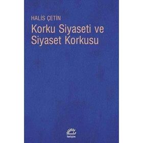 KORKU SIYASETI VE SIYASET KORKUSU - HALIS ÇETİN