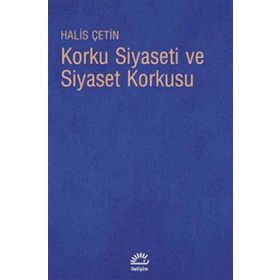 KORKU SIYASETI VE SIYASET KORKUSU - HALIS ÇETİN
