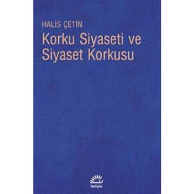 KORKU SIYASETI VE SIYASET KORKUSU - HALIS ÇETİN