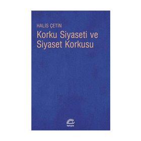 KORKU SIYASETI VE SIYASET KORKUSU - HALIS ÇETİN