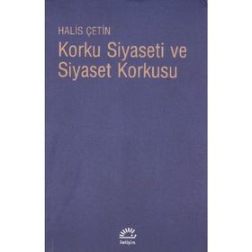 KORKU SIYASETI VE SIYASET KORKUSU - HALIS ÇETİN