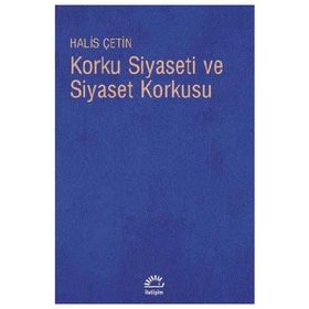 KORKU SIYASETI VE SIYASET KORKUSU - HALIS ÇETİN