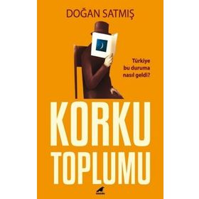 Korku Toplumu - Doğan Satmış