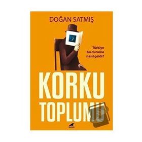 Korku Toplumu - Doğan Satmış