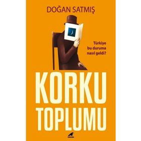 Korku Toplumu - Doğan Satmış