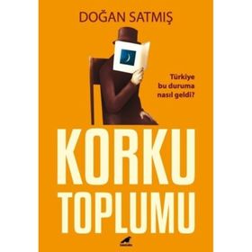 Korku Toplumu - Doğan Satmış
