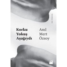 Korku Yokuş Aşağıydı - Anıl Mert Özsoy