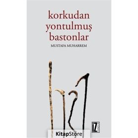 Korkudan Yontulmuş Bastonlar - Mustafa Muharrem
