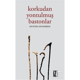 Korkudan Yontulmuş Bastonlar - Mustafa Muharrem