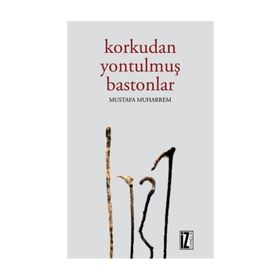 Korkudan Yontulmuş Bastonlar - Mustafa Muharrem