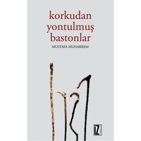 Korkudan Yontulmuş Bastonlar - Mustafa Muharrem
