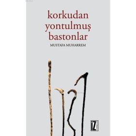 Korkudan Yontulmuş Bastonlar - Mustafa Muharrem
