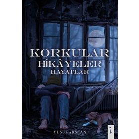 Korkular Hikayeler Hayatlar Yusuf Arslan