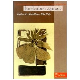 KORKULARI AŞMAK KADINLARDAKI BAŞARISIZLIK KORKUSU NASIL GIDERILIR? - ESTHER D. ROTHBLUM;ELLE COLE