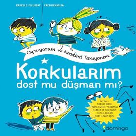 Korkularım Dost mu Düşman mı? - Isabelle Filliozat