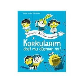 Korkularım Dost mu Düşman mı? - Isabelle Filliozat