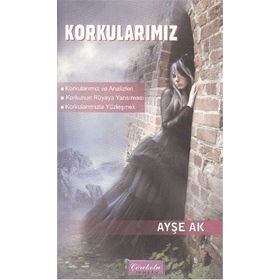 Korkularımız - Ayşe Ak