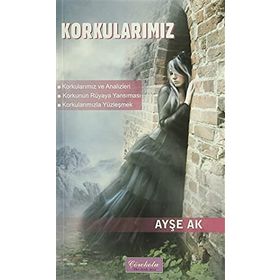 Korkularımız - Ayşe Ak