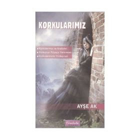 Korkularımız - Ayşe Ak